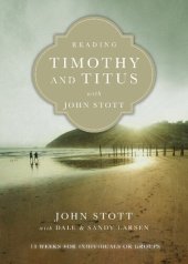 book Reading Timothy and Titus with John Stott: 13 Weeks for Individuals or Groups