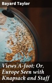 book Views A-foot; Or, Europe Seen with Knapsack and Staff