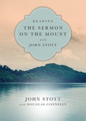 book Reading the Sermon on the Mount with John Stott: 8 Weeks for Individuals or Groups