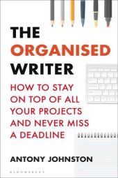 book The Organised Writer: How to Stay on Top of All Your Projects and Never Miss a Deadline