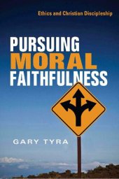 book Pursuing Moral Faithfulness: Ethics and Christian Discipleship