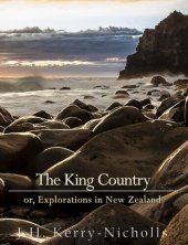 book The King Country; or, Explorations in New Zealand