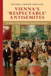 book Vienna’s ‘respectable’ antisemites: A study of the Christian Social movement