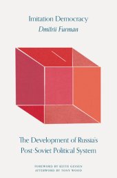 book Imitation Democracy: The Development of Russia's Post-Soviet Political System