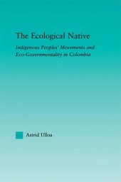 book The Ecological Native: Indigenous Peoples' Movements and Eco-Governmentality in Columbia