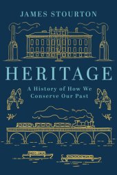 book Heritage: A History of How We Conserve Our Past