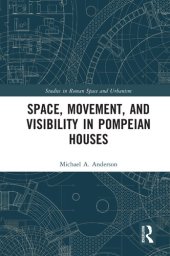 book Space, Movement, and Visibility in Pompeian Houses