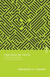 book The Path of Faith: A Biblical Theology of Covenant and Law