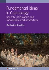 book Fundamental Ideas in Cosmology: Scientific, philosophical and sociological critical perspectives