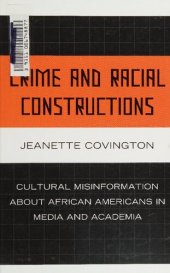 book Crime and Racial Constructions: Cultural Misinformation about African Americans in Media and Academia