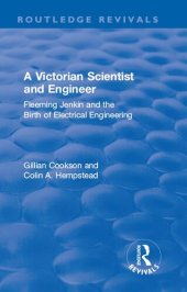 book A Victorian Scientist and Engineer: Fleeming Jenkin and the Birth of Electrical Engineering