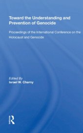 book Toward The Understanding And Prevention Of Genocide: Proceedings Of The International Conference On The Holocaust And Genocide