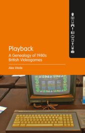 book Playback – A Genealogy of 1980s British Videogames