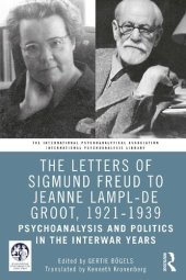 book The Letters of Sigmund Freud to Jeanne Lampl-de Groot, 1921–1939: Psychoanalysis and Politics in the Interwar Years