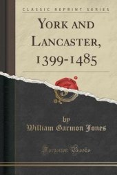 book York and Lancaster, 1399-1485 (Classic Reprint)