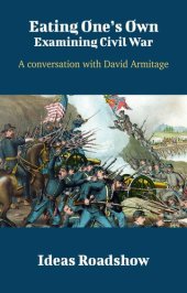 book Eating One's Own: Examining Civil War - A Conversation with David Armitage