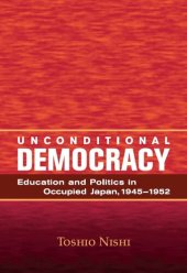 book Unconditional Democracy: Education and Politics in Occupied Japan, 1945-1952