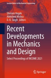 book Recent Developments in Mechanics and Design: Select Proceedings of INCOME 2021