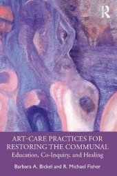 book Art-Care Practices for Restoring the Communal: Education, Co-Inquiry, and Healing