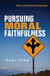 book Pursuing Moral Faithfulness: Ethics and Christian Discipleship