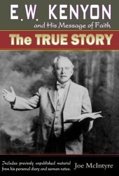 book E.W. Kenyon and His Message of Faith: The True Story