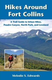 book Hikes Around Fort Collins: A Trail Guide to Urban Hikes, Poudre Canyon, North Park, and Loveland