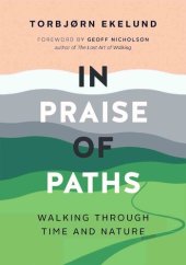 book In Praise of Paths: Walking through Time and Nature