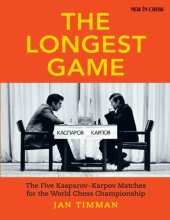 book The longest game : the five Kasparov-Karpov matches for the world chess championship