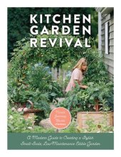 book Kitchen Garden Revival: A modern guide to creating a stylish, small-scale, low-maintenance, edible garden