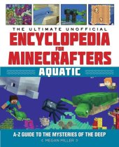 book The Ultimate Unofficial Encyclopedia for Minecrafters: Aquatic: An A–Z Guide to the Mysteries of the Deep