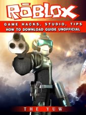 book Roblox Game Hacks, Studio, Tips How to Download Guide Unofficial