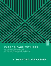 book Face to Face with God: A Biblical Theology of Christ as Priest and Mediator