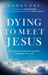 book Dying to Meet Jesus: How Encountering Heaven Changed My Life