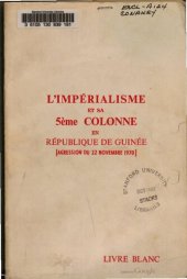 book L’Impérialisme et sa 5ème colonne en République de Guinée [agression du 22 novembre 1970]. Livre blanc