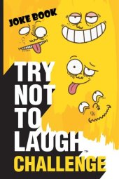 book Try Not to Laugh Challenge Joke Book: Funny, Silly and Corny Jokes for Kids