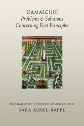 book Damascius' Problems and Solutions Concerning First Principles