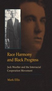 book Race Harmony and Black Progress: Jack Woofter and the Interracial Cooperation Movement