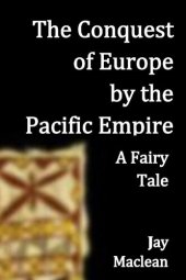 book The Conquest of Europe by the Pacific Empire: A Fairy Tale