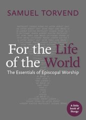 book For the Life of the World: The Essentials of Episcopal Worship