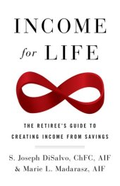 book Income for Life: The Retiree's Guide to Creating Income From Savings