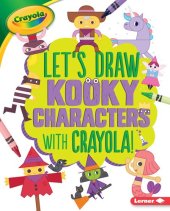 book Let's Draw Kooky Characters with Crayola ® !