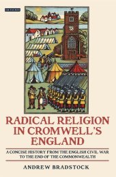 book Radical Religion in Cromwell's England: A Concise History from the English Civil War to the End of the Commonwealth