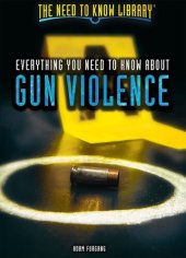 book Everything You Need to Know about Gun Violence