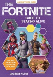 book The Fortnite Guide to Staying Alive: Tips and Tricks for Every Kind of Player