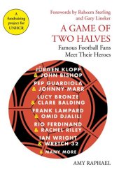 book A Game of Two Halves: Famous Football Fans Meet Their Heroes