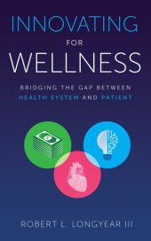 book Innovating for Wellness: Bridging the Gap between Health System and Patient