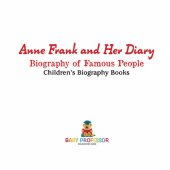 book Anne Frank and Her Diary: Biography of Famous People