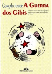 book A Guerra Dos Gibis: A Formacao Do Mercado Editorial Brasileiro E a Censura Aos Quadrinhos, 1933-1964