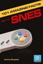 book 101 Amazing Facts about the SNES: …Also Known as the Super Famicom