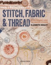 book Stitch, Fabric & Thread: An Inspirational Guide for Creative Stitchers